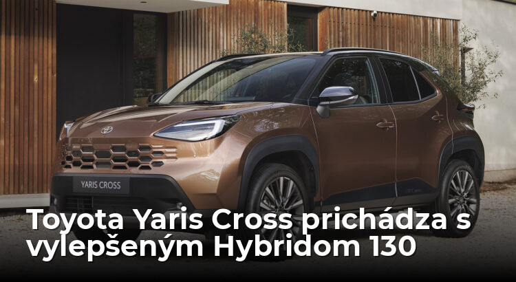 Toyota vylepšila Yaris Cross, má aj výkonnejší Hybrid 130