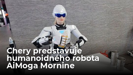 Chery: Ďalšia automobilka má humanoidného robota. Či skôr robotku - Magazín - Auto - Pravda