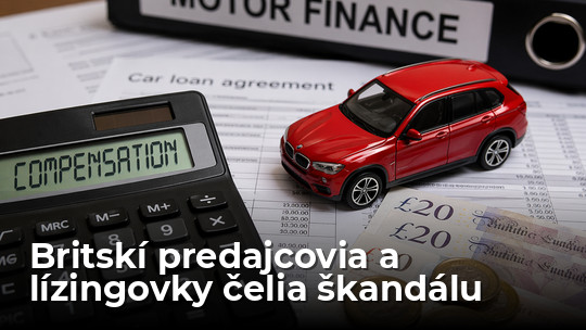 Megaškandál: britskí predajcovia a lízingovky sa dohodli, aby mohli čo najviac 