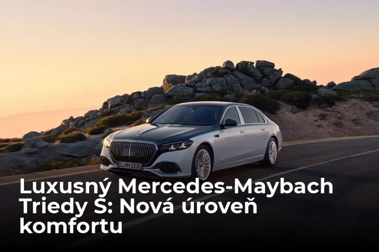 
      Mercedes-Maybach Triedy S: ešte viac luxusu, ešte menej kompromisov
    
