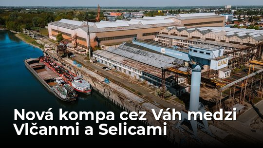 Nová kompa cez Váh medzi Vlčanmi a Selicami je už vo výrobe - Doprava - Auto - Pravda