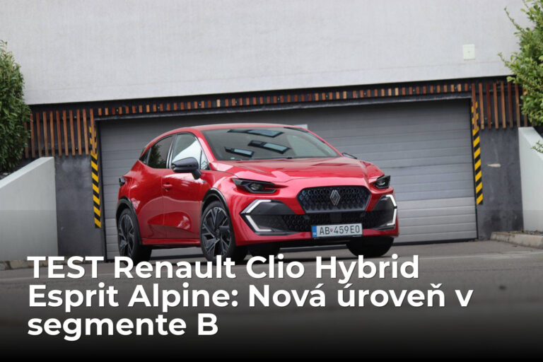 TEST Renault Clio Hybrid Esprit Alpine: Bez srandy a v plnej vážnosti priznávam, že toto je to najlepšie auto vo svojej triede - AUTOVINY.sk