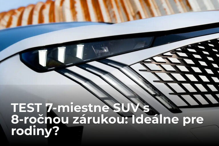 7-miestne SUV s 8-ročnou zárukou. Je to dokonalé auto do rodiny?