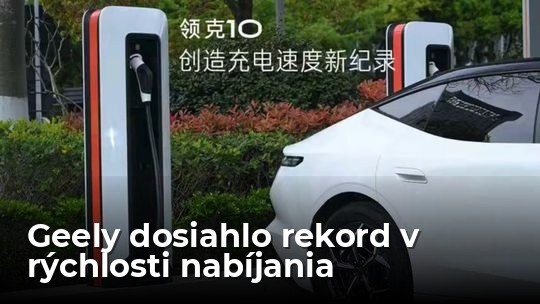 Geely má rekord v nabíjaní. „Natankovalo“ za 4,2 minúty - Magazín - Auto - Pravda