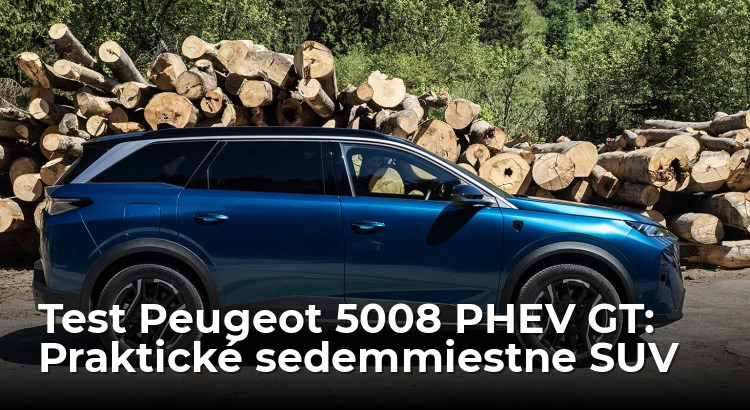 Test Peugeot 5008 PHEV GT: Sedem miest nie je iba marketingová hračka