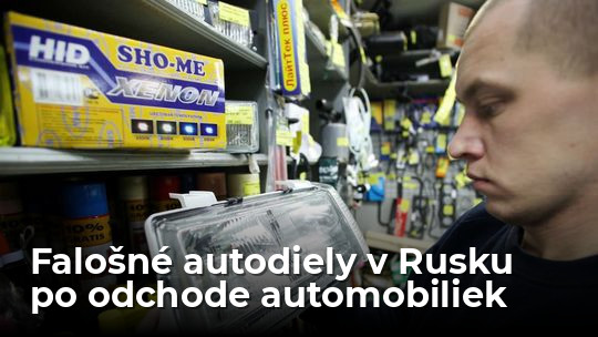 Z Ruska je „eldorádo“ falošných dielov na autá - Magazín - Auto - pravda.sk