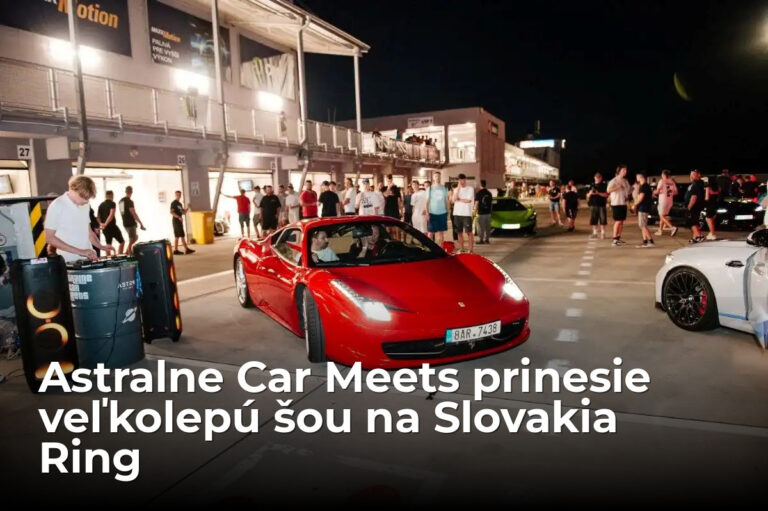 Astralne Car Meets ovládne Slovakia Ring v doposiaľ najväčšej automobilovej šou