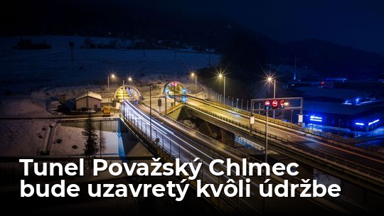 Dnes večer zatvoria tunel Považský Chlmec. Absolvuje údržbu - Doprava - Auto - Pravda
