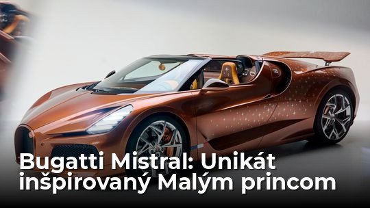 Bugatti Mistral: Unikátny exemplár na motívy Malého princa vznikal dva a pol roka - Novinky - Auto - Pravda