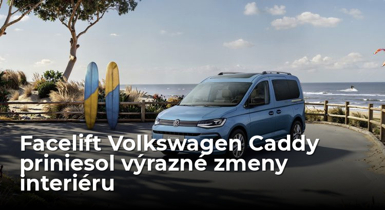 Volkswagen Caddy sa mení, facelift vylepšil najmä vnútro
