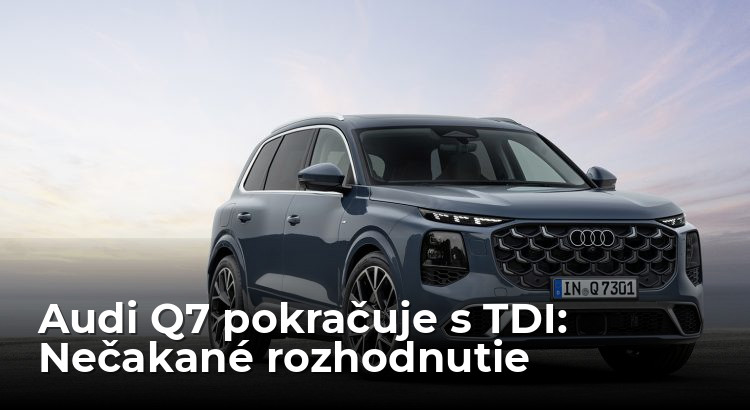 Nové Audi Q7 necháva TDI v ponuke a existuje, to je malý zázrak