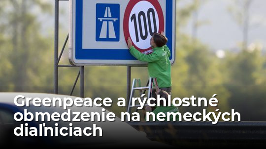 Greenpeace „zaviedol“ v Nemecku na diaľniciach 100 km/h. Aktivisti prelepili značky, teraz ich rieši polícia - Magazín - Auto - Pravda