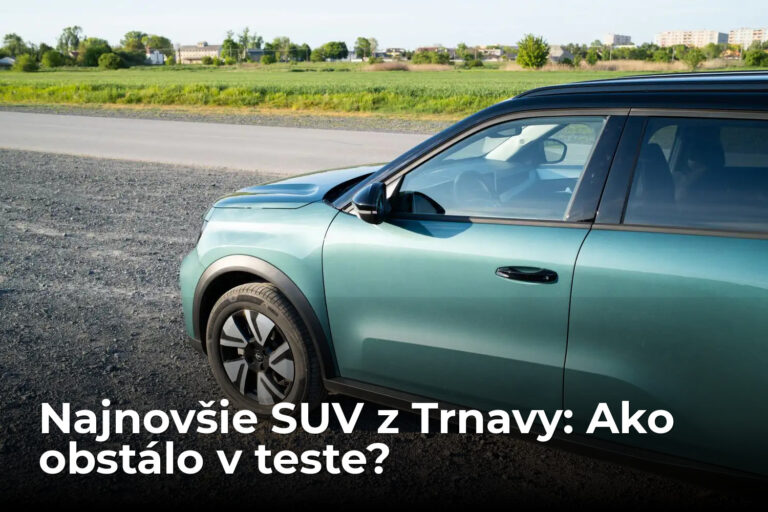 Je to hit, alebo veľké sklamanie? Vyskúšali sme najnovšie SUV z Trnavy