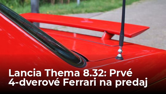 Lancia Thema 8.32: Na predaj je prvé 4-dverové „Ferrari“. Aj dnes vás dostane - Magazín - Auto - Pravda
