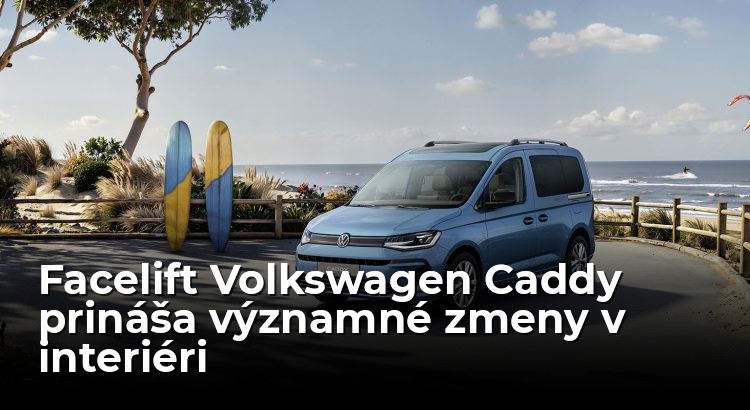 Volkswagen Caddy sa mení, facelift vylepšil najmä vnútro