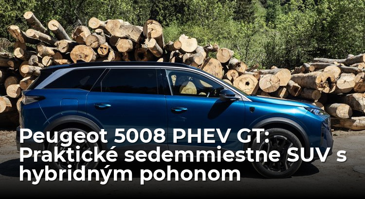 Test Peugeot 5008 PHEV GT: Sedem miest nie je iba marketingová hračka