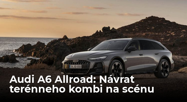Terénne kombi nemiznú, Audi A6 Allroad sa vracia - AutoGrip