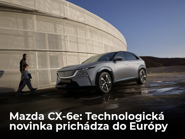 Mazda CX-6e prichádza do Európy. Nie je to len SUV, ale technologická výkladná skriňa značky - Novinky - Auto - pravda.sk