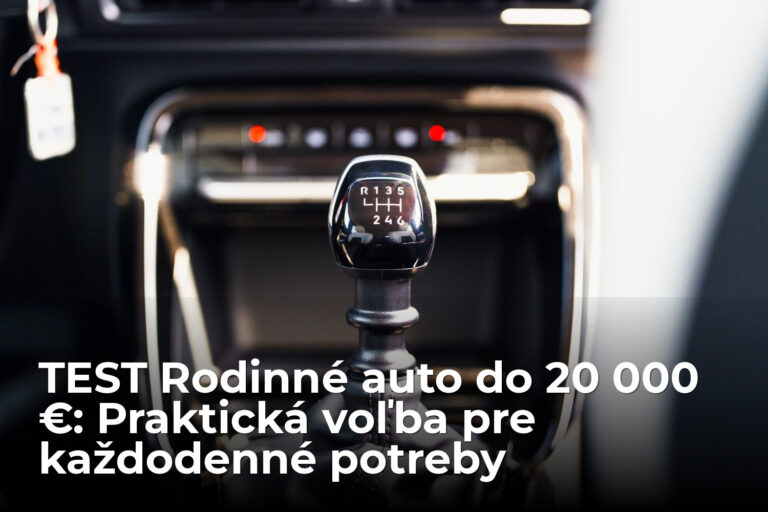 Nové rodinné auto do 20 000 €? S TÝMTO by sme dokázali žiť