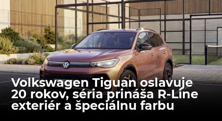 Volkswagen Tiguan oslavuje 20 rokov, séria prináša R-Line exteriér a špeciálnu farbu