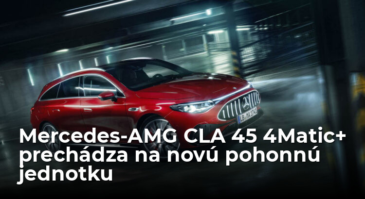 Mercedes-AMG CLA 45 4Matic+ vstupuje do novej éry výkonný dvojliter je fuč