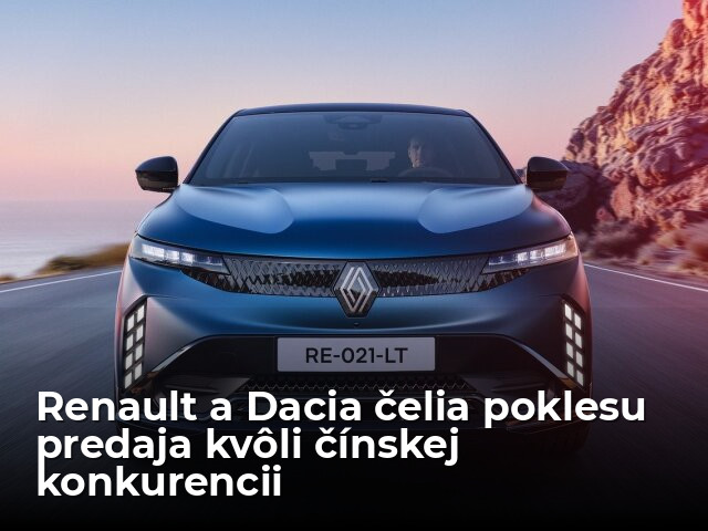 Renault a Dacia priznali mierny pokles predaja. Otvorene hovoria o vplyve čínskej konkurencie - Magazín - Auto - pravda.sk