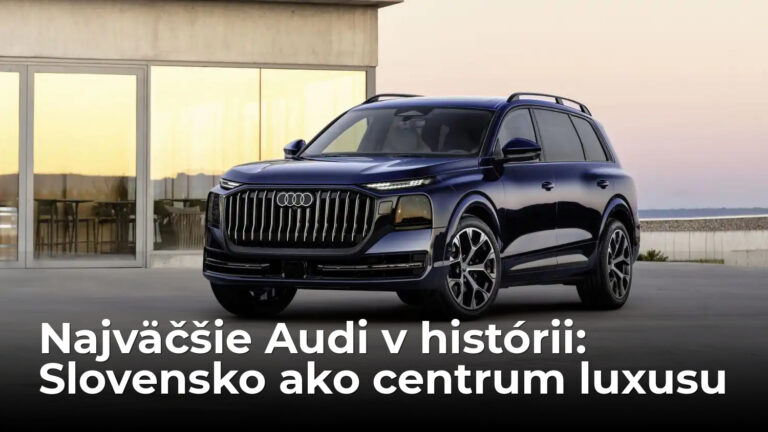 Najväčšie Audi všetkých čias vzniká na Slovensku. Luxusom útočí na absolútnu špičku