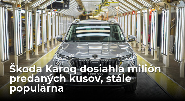 Škoda Karoq má na konte milión kusov, je stále hitom