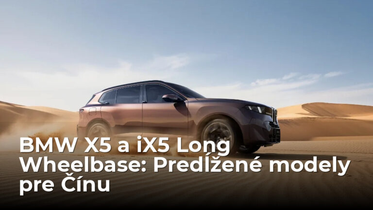 BMW X5 a BMW iX5 Long Wheelbase: Čína dostane predĺžené verzie s väčším priestorom aj elektrický iX5