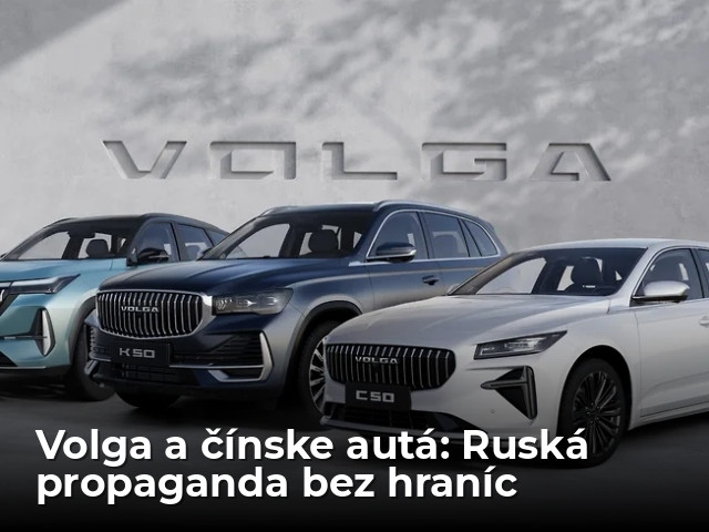 Volga vraj naučila Čínu vyrábať autá. Ruská propaganda nemá hraníc - Magazín - Auto - pravda.sk