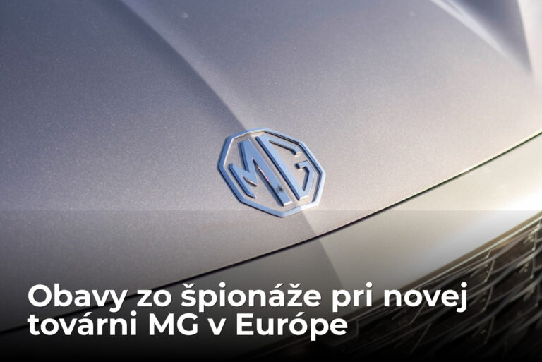 Poloha novej továrne MG v Európe vyvolala obavy zo špionáže