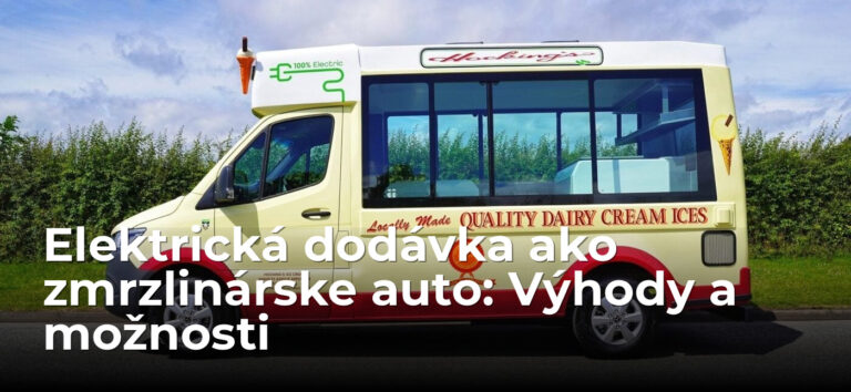 Elektrická dodávka bude používaná ako zmrzlinárske auto. Aké sú jej benefity?