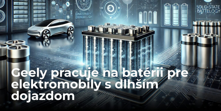 Geely vyvíja batériu, s ktorou prejde elektromobil na jedno nabitie viac ako diesel