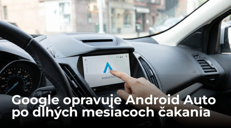 Google konečne opravil Android Auto. Vodiči čakali dlhé mesiace - AUTOVINY.sk