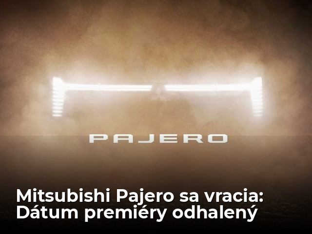 Mitsubishi Pajero: Legenda vstáva z mŕtvych. Poznáme dátum premiéry - Magazín - Auto - pravda.sk