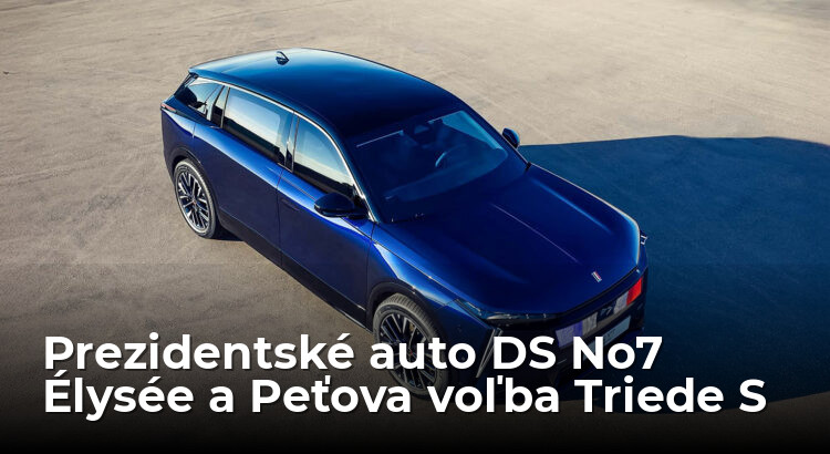 Nové prezidentské auto bude DS No7 Élysée, ale Peťo ostáva pri Triede S