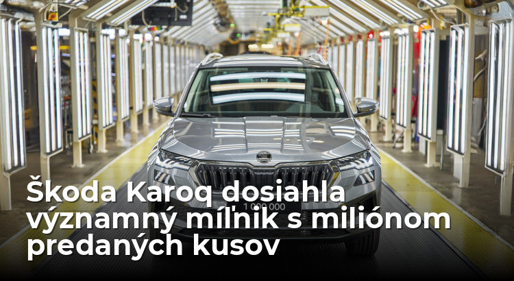 Škoda Karoq má na konte milión kusov, je stále hitom