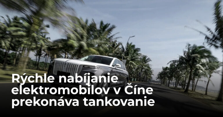 Čína je úplne inde: Elektromobily sa nabíjajú rýchlejšie než plná nádrž benzínu