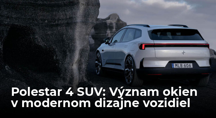 Polestar 4 SUV ukazuje, že mať okno je niekedy lepšie - AutoGrip