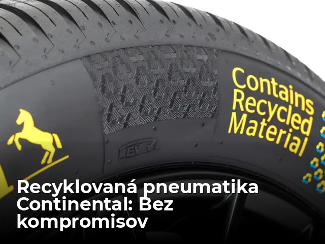 Recyklovaná pneumatika bez kompromisov? Continental ukázal, že to ide - Magazín - Auto - pravda.sk