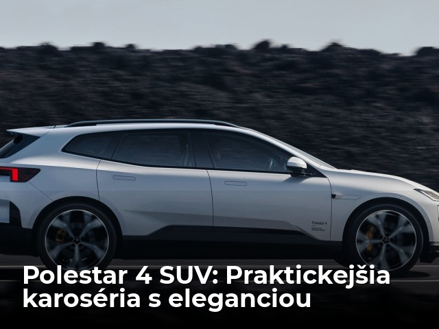 Polestar 4 SUV: Nový variant prináša praktickejšiu karosériu a zachováva eleganciu - Novinky - Auto - pravda.sk