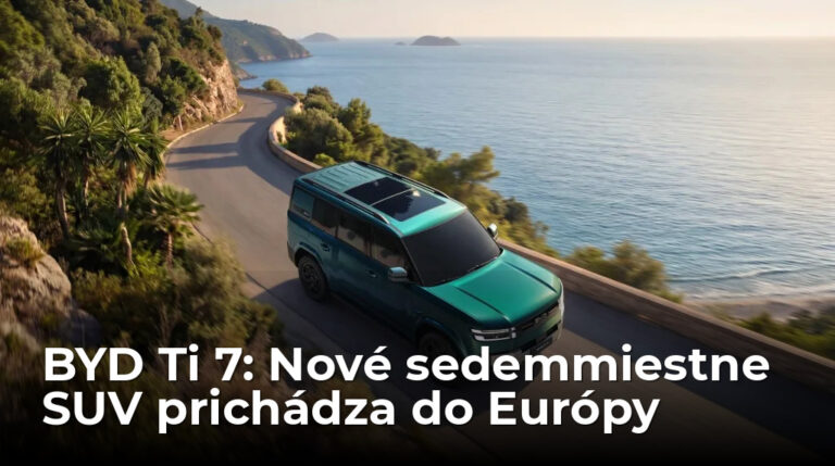 BYD Ti 7 prichádza do Európy. Poznáme cenu aj termín